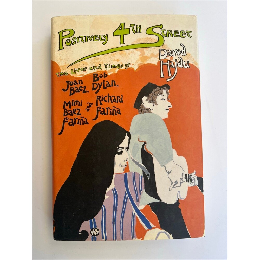 Positively 4th Street: The Lives and Times of Joan Baez, Bob Dylan - David Hajdu